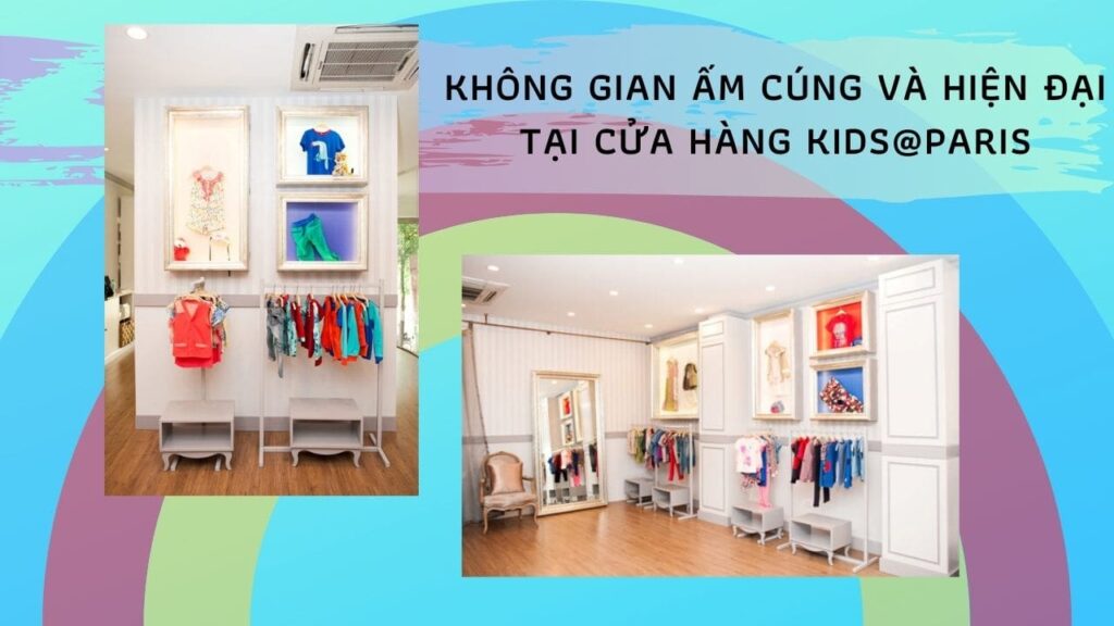 Không gian ấm cúng và hiện đại tại cửa hàng Kids@Paris