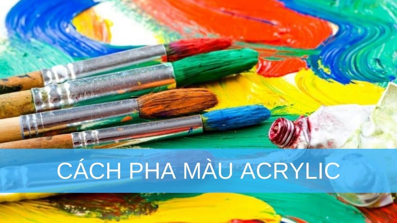 Cách pha màu acrylic