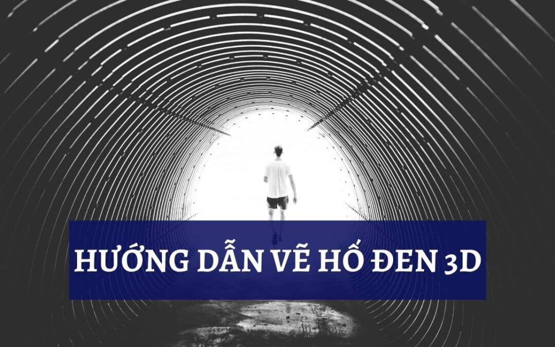 HƯỚNG DẪN VẼ HỐ ĐÊN 3D