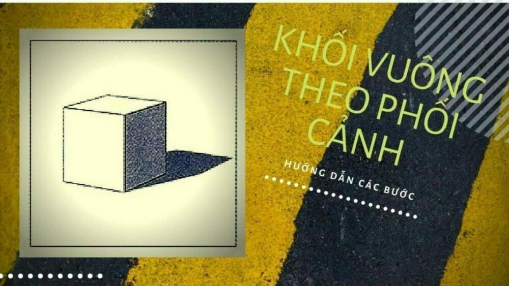 vẽ khối vuông theo phối cảnh(nguồn internet)