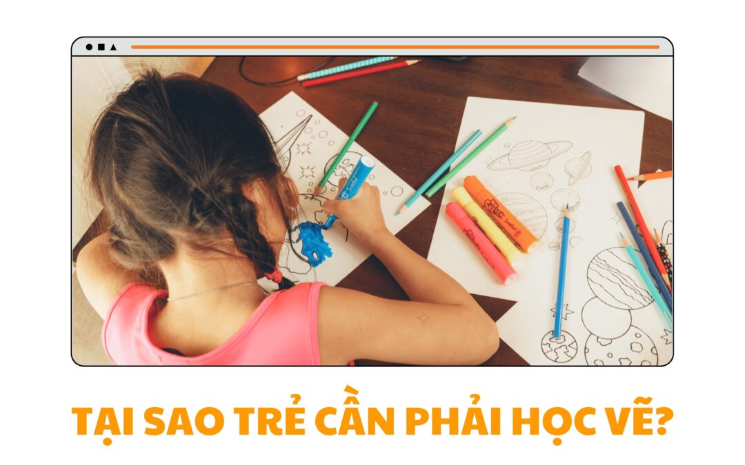 TẠI SAO TRẺ CẦN PHẢI HỌC VẼ?