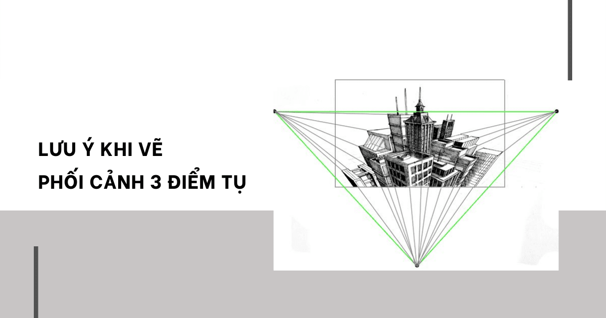 NHỮNG ĐIỀU CẦN BIẾT KHI VẼ PHỐI CẢNH BA ĐIỂM TỤ 8