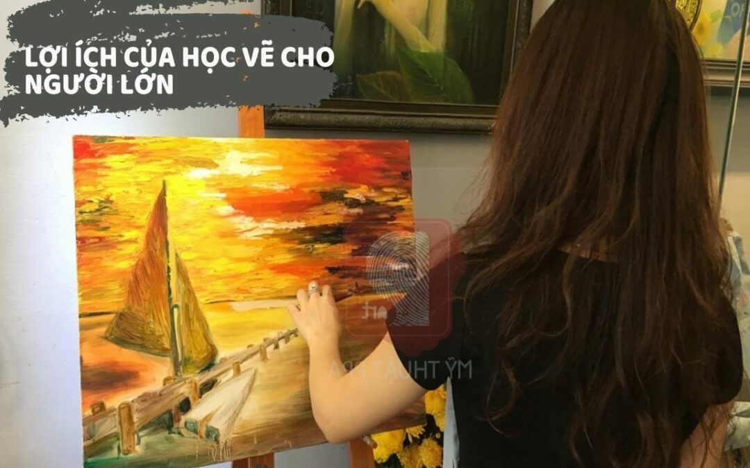 LỢI ÍCH CỦA HỌC VẼ CHO NGƯỜI LỚN