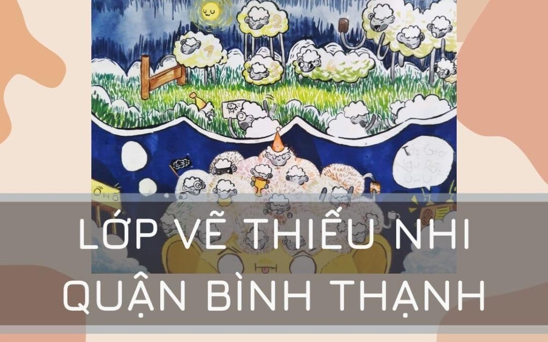 Lớp Dạy Vẽ Thiếu Nhi Quận Bình Thạnh