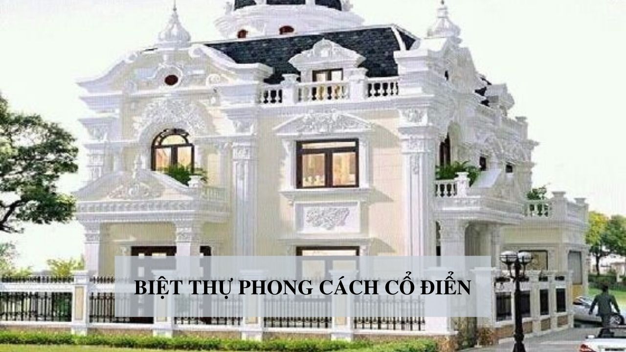 Phong cách thiết kể biệt thự cổ điển