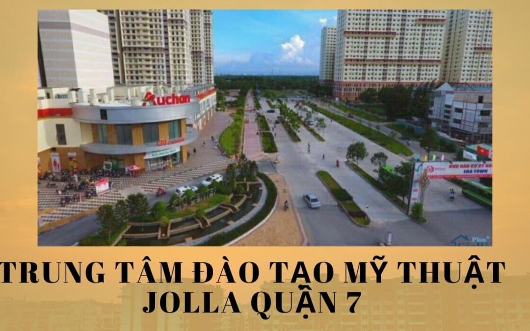 TRUNG TÂM ĐÀO TẠO MỸ THUẬT JOLLA QUẬN 7