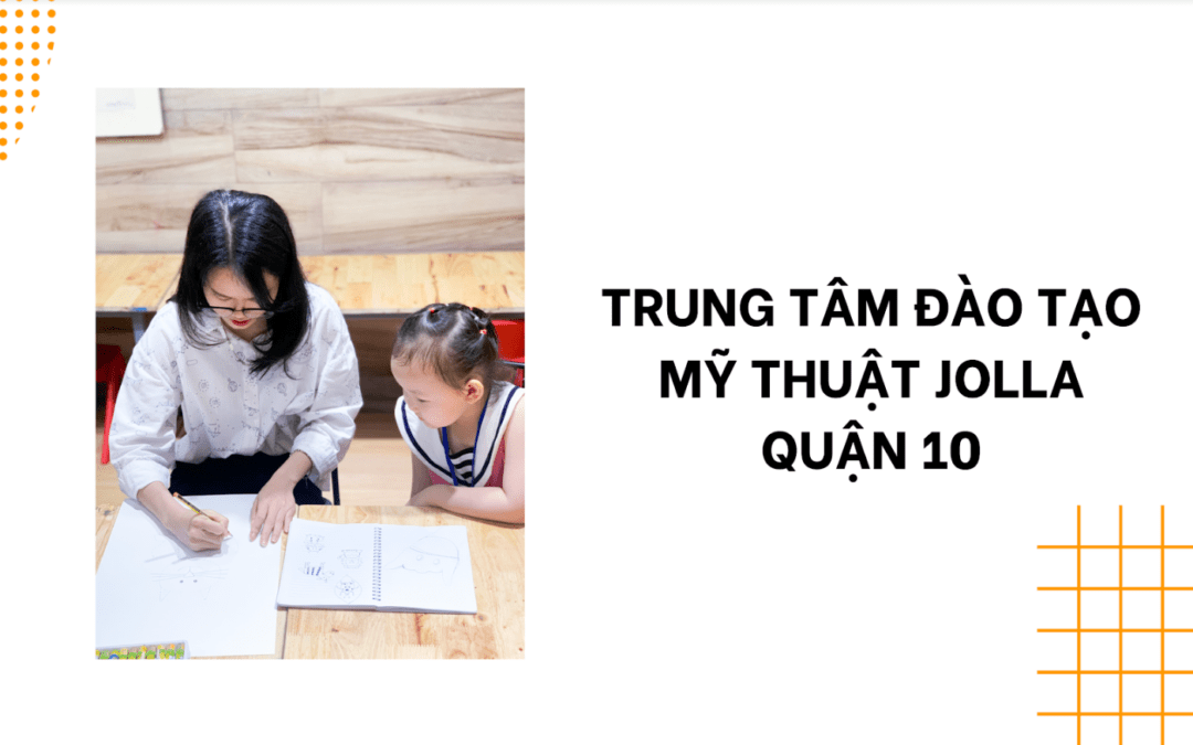 Trung Tâm Đào Tạo Mỹ Thuật JOLLA Quận 10