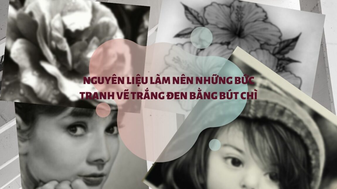 Nguyên liệu làm nên tranh vẽ trắng đen bằng bút chì