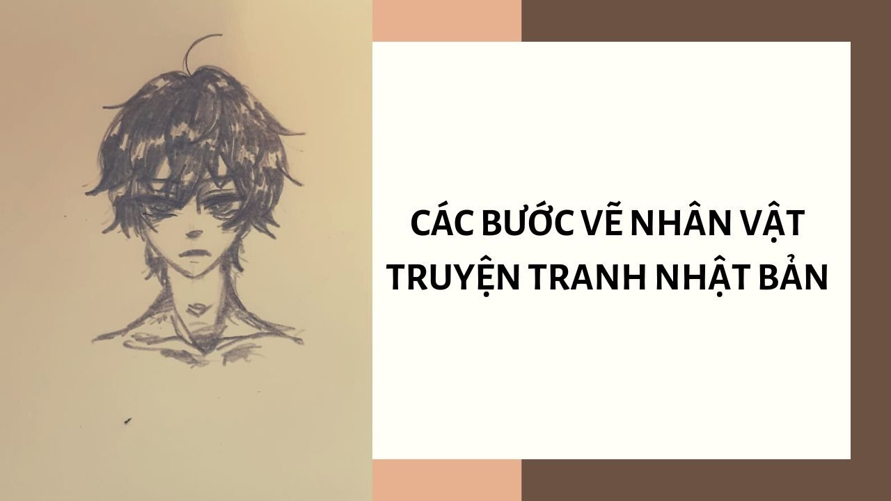 Các bước vẽ nhân vật truyện tranh Nhật Bản