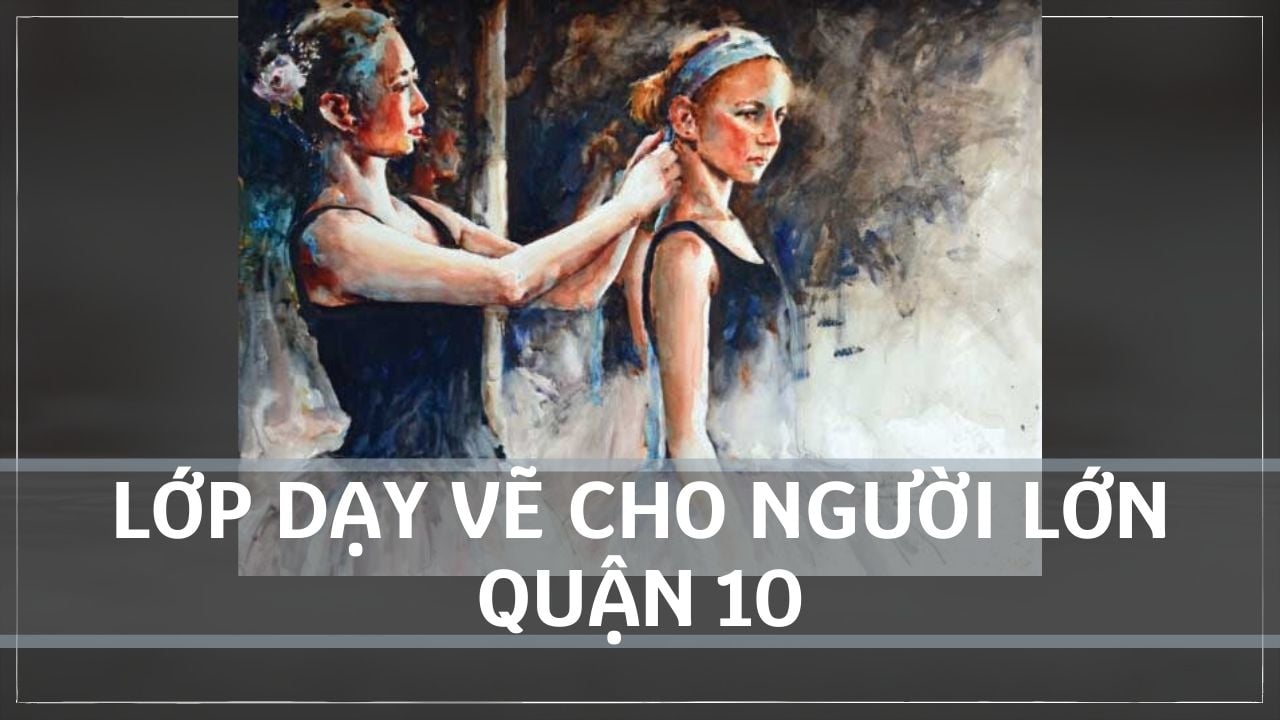 Lớp dạy vẽ cho người lớn quận 10