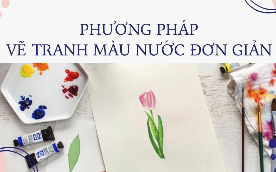 CÙNG HỌC PHƯƠNG PHÁP VẼ TRANH MÀ NƯỚC ĐƠN GIẢN