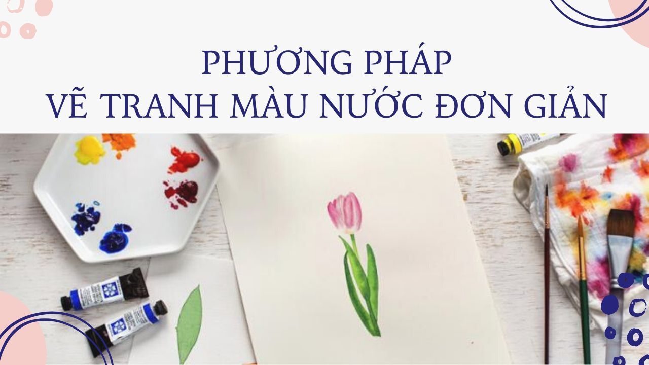 Phương pháp vẽ tranh màu nước đơn giản