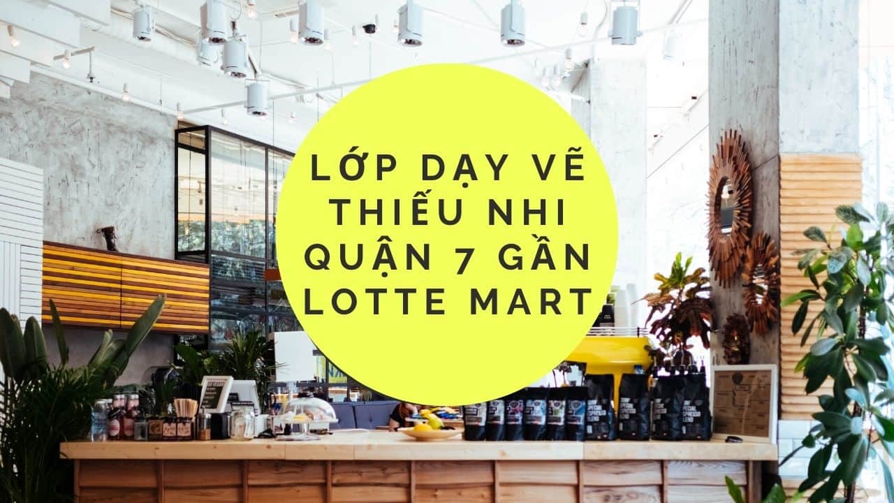 Lớp dạy vẽ thiếu nhi quận 7