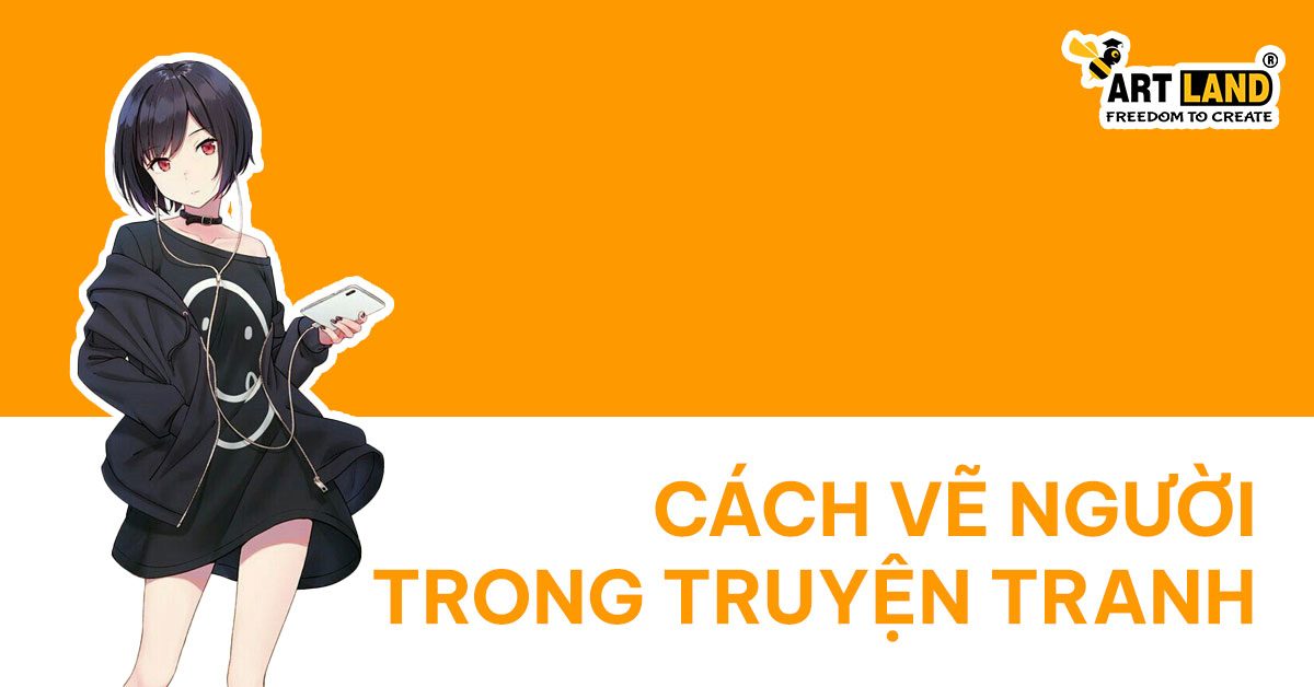 CÁCH VẼ NGƯỜI TRONG TRUYỆN TRANH